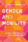 Gender and Mobility: A Critical Introduction By Elina Penttinen, Anitta Kynsilehto Cover Image