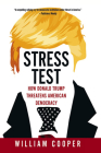 Stress Test: How Donald Trump Still Threatens American Democracy By William Cooper Cover Image