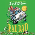 Bad Dad By David Walliams (Read by), Peter Serafinowicz (Read by), Sarah Alexander (Read by) Cover Image
