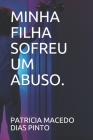Minha Filha Sofreu Um Abuso. By Patricia Macedo Dias Pinto Cover Image