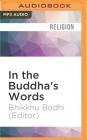 In the Buddha's Words: An Anthology of Discourses from the Pali Canon By Bhikkhu Bodhi (Editor), Fajer Al-Kaisi (Read by) Cover Image