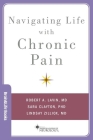 Navigating Life with Chronic Pain By Robert A. Lavin, Sara Clayton, Lindsay Zilliox Cover Image