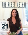 The Reset Method: Unlocking the Power of Listening, Letting Go of Perfection, Becoming the Healthiest You By Brady Godfrey Cover Image