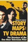 Story Maps: TV Drama: The Structure of the One-Hour Television Pilot Cover Image