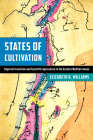 States of Cultivation: Imperial Transition and Scientific Agriculture in the Eastern Mediterranean By Elizabeth R. Williams Cover Image