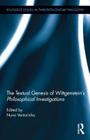 The Textual Genesis of Wittgenstein's Philosophical Investigations (Routledge Studies in Twentieth-Century Philosophy) By Nuno Venturinha (Editor) Cover Image