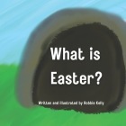 What is Easter? By Robbie Kelly Cover Image