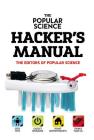 The Popular Science Hacker's Manual By Popular Science Editors Cover Image