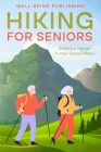 Hiking For Seniors: Exploring Nature in Your Golden Years Cover Image