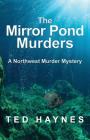 The Mirror Pond Murders: A Northwest Murder Mystery By Ted Haynes Cover Image