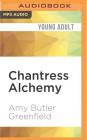 Chantress Alchemy By Amy Butler Greenfield, Mary Jane Wells (Read by) Cover Image
