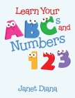 Learn Your Abcs and Numbers 1 2 3 Cover Image