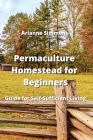 Permaculture Homestead for Beginners: Guide for Self-Sufficient Living Cover Image