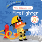 The Firefighter (Star in Your Own Story) By Sebastien Braun Cover Image