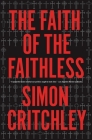 The Faith of the Faithless: Experiments In Political Theology By Simon Critchley Cover Image