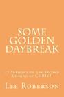 Some Golden Daybreak: 17 Sermons on the Second Coming of CHRIST By Lee Roberson Cover Image