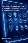 The History, Present, and Future of Software Engineering in an Age of Infinite Lines of Code Cover Image