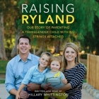 Raising Ryland Lib/E: Our Story of Parenting a Transgender Child with No Strings Attached By Hillary Whittington (Read by) Cover Image