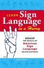 Learn Sign Language in a Hurry: Grasp the Basics of American Sign Language Quickly and Easily By Irene Duke Cover Image