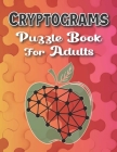 Cryptograms Puzzle Books For Adults Large Print: Puzzle For Brain Training, Funny and Inspirational for Women and Men By Yd Activity Cryptogram Book Cover Image