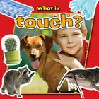 What Is Touch? (Senses Close-Up) By Molly Aloian Cover Image