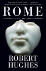 Rome: A Cultural, Visual, and Personal History By Robert Hughes Cover Image