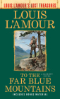 To the Far Blue Mountains(Louis L'Amour's Lost Treasures): A Sackett Novel (Sacketts #2) Cover Image