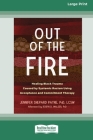 Out of the Fire: Healing Black Trauma Caused by Systemic Racism Using Acceptance and Commitment Therapy (16pt Large Print Edition) Cover Image