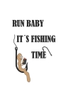 Run Baby It´s Fishing Time: Notebook for Angler & Fishing Fans - dot grid - 6x9 - 120 pages By D. Wolter Cover Image
