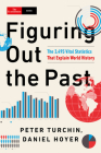 Figuring Out the Past: The 3,495 Vital Statistics that Explain World History By Peter Turchin, Daniel Hoyer Cover Image