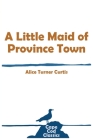 A Little Maid of Province Town By Alice Turner Curtis Cover Image