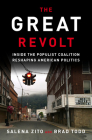 The Great Revolt: Inside the Populist Coalition Reshaping American Politics By Salena Zito, Brad Todd Cover Image