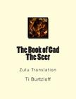 The Book of Gad the Seer: Zulu Translation By Ti Burtzloff Cover Image