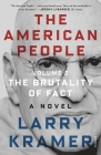 The American People: Volume 2: The Brutality of Fact: A Novel (The American People Series #2) By Larry Kramer Cover Image