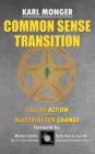 Common Sense Transition: A Call to Action and A Blueprint for Change By Karl P. Monger Cover Image