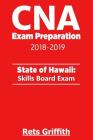 CNA Exam Preparation 2018-2019: State of Hawaii Skills Board exam: CNA Exam state boards Study guide Cover Image