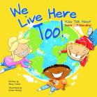 We Live Here Too!: Kids Talk about Good Citizenship By Nancy Loewen, Omarr Wesley (Illustrator) Cover Image