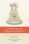 In Praise of Dharmadhatu: Nagarjuna and Rangjung Dorje on Buddha Nature By Nagarjuna, Karl Brunnhölzl (Translated by), Rangjung Dorje Cover Image