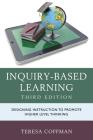 Inquiry-Based Learning: Designing Instruction to Promote Higher Level Thinking, Third Edition Cover Image
