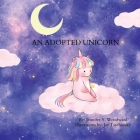 An Adopted Unicorn By Jennifer Y. Woodward, Jay Tsechansky Cover Image