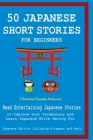 50 Japanese Stories for Beginners Read Entertaining Japanese Stories to Improve Your Vocabulary and Learn Japanese While Having Fun Cover Image