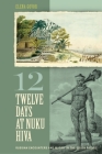 Twelve Days at Nuku Hiva: Russian Encounters and Mutiny in the South Pacific By Elena Govor Cover Image