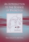 An Introduction to the Science of Phonetics By Nigel Hewlett, Janet MacKenzie Beck Cover Image
