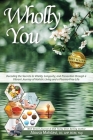 Wholly You: Decoding the Secrets to Vitality, Longevity, and Prevention through a Vibrant Journey of Holistic Living and a Pharma- Cover Image