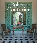 Robert Couturier: Designing Paradises By Robert Couturier, Tim McKeough, Carolyne Roehm (Preface by), Caroline Weber (Afterword by), Tim Street-Porter (Photographs by) Cover Image