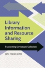 Library Information and Resource Sharing: Transforming Services and Collections Cover Image