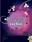 Blood Sugar Log Book: Daily Tracker with Notes, Breakfast, Lunch, Dinner, Bed Before & After Tracking Daily Diabetic Glucose Tracker Journal By Mark Stephan Cover Image