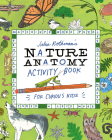 Julia Rothman's Nature Anatomy Activity Book: Match-Ups, Word Puzzles, Quizzes, Mazes, Projects, Secret Codes + Lots More By Julia Rothman Cover Image