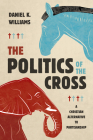 The Politics of the Cross: A Christian Alternative to Partisanship Cover Image
