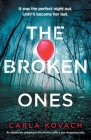 The Broken Ones: An absolutely gripping crime thriller with a jaw-dropping twist By Carla Kovach Cover Image